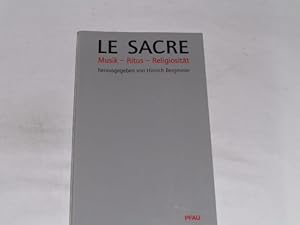 Bild des Verkufers fr Le sacre. Musik - Ritus - Religiositt ; anllich der Biennale Neue Musik Hannover 2001 zum Verkauf von Der-Philo-soph