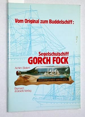 Bild des Verkufers fr Vom Original zum Buddelschiff. Segelschulschiff Gorch Fock. zum Verkauf von Versandantiquariat Kerstin Daras