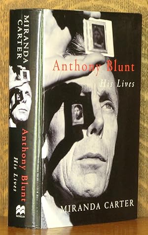 Imagen del vendedor de Anthony Blunt -His Lives [Signed by Author] a la venta por Andre Strong Bookseller