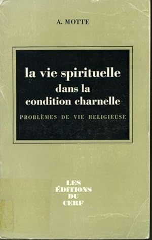 Seller image for La vie spirituelle dans la condition charnelle : Problmes de vie religieuse for sale by Librairie Le Nord