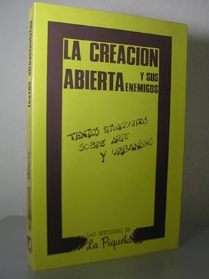 LA CREACION ABIERTA Y SUS ENEMIGOS. Textos situacionistas sobre arte y urbanismo. Introducción y ...