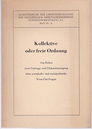 Bild des Verkufers fr Kollektive oder freie Ordnung. Aus Reden einer Vortrags- und Diskussionstagung ber wirtschafts- und sozialpolitische West-Ost-Fragen zum Verkauf von Graphem. Kunst- und Buchantiquariat