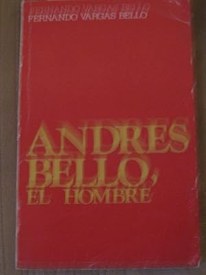 Seller image for Andres Bello, el hombre for sale by Librera Monte Sarmiento