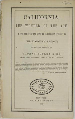 Seller image for California, the Wonder of the Age: A book for every one going to or having an interest in that golden region; being the report of Thomas Butler King for sale by Powell's Bookstores Chicago, ABAA