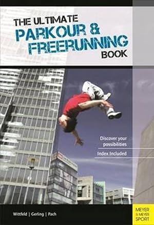Image du vendeur pour The Ultimate Parkour & Freerunning Book: Discover Your Possibilities (Paperback) mis en vente par Grand Eagle Retail
