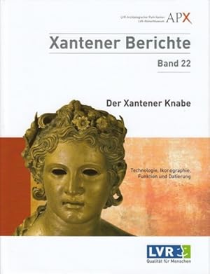 Der Xantener Knabe. Technologie, Ikonographie, Funktion und Datierung. Xantener Berichte Band 22.
