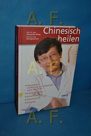 Seller image for Chinesisch heilen : Akupressur: Anleitung zur Selbsthilfe nach TCM, Tuina-Massage, Schattenboxen, Atemtechnik, Ginseng. Alexander Meng , Wolfgang Exel for sale by Antiquarische Fundgrube e.U.