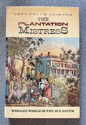 The Plantation Mistress: Woman's World in the Old South