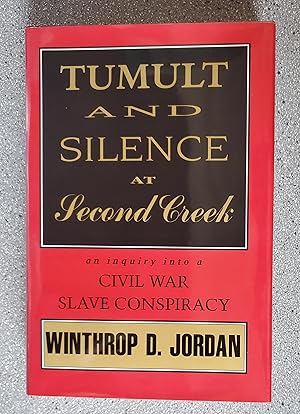 Tumult and Silence at Second Creek: An Inquiry Into a Civil War Slave Conspiracy