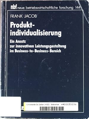 Bild des Verkufers fr Produktindividualisierung : ein Ansatz zur innovativen Leistungsgestaltung im Business-to-Business-Bereich. Neue betriebswirtschaftliche Forschung ; Bd. 144 zum Verkauf von books4less (Versandantiquariat Petra Gros GmbH & Co. KG)