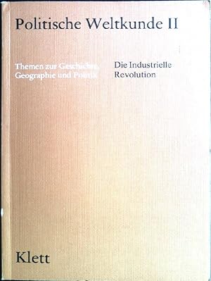 Seller image for Die industrielle Revolution. Politische Weltkunde; Teil: 2,, Themen zur Geschichte, Geographie und Politik for sale by books4less (Versandantiquariat Petra Gros GmbH & Co. KG)