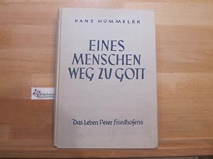 Image du vendeur pour Eines Menschen Weg zu Gott : Das Leben Peter Friedhofens. Hans Hmmeler mis en vente par Antiquariat im Kaiserviertel | Wimbauer Buchversand