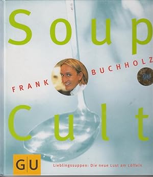 Bild des Verkufers fr Soup cult: Lieblingssuppen Die neue Lust am Lffeln zum Verkauf von Allguer Online Antiquariat