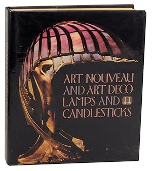 Image du vendeur pour Art Nouveau and Art Deco Lamps and Candlesticks mis en vente par Jeff Hirsch Books, ABAA