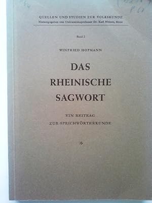 Image du vendeur pour Das rheinische Sagwort : Ein Beitr. zur Sprichwrterkunde. Winfried Hofmann / Quellen und Studien zur Volkskunde ; Bd. 2 mis en vente par Herr Klaus Dieter Boettcher