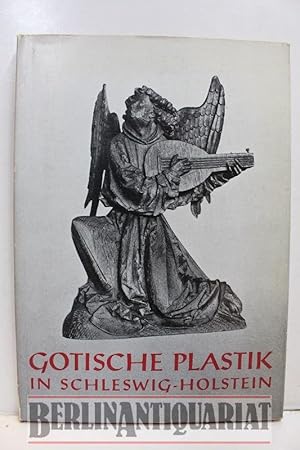 Bild des Verkufers fr Gotische Plastik in Schleswig-Holstein. zum Verkauf von BerlinAntiquariat, Karl-Heinz Than