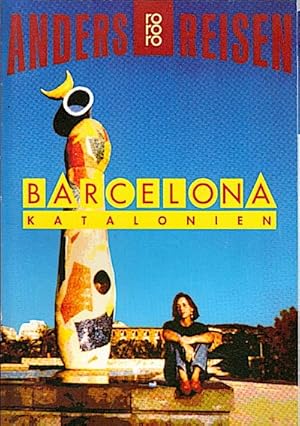 Seller image for Barcelona, Katalonien : ein Reisebuch in den Alltag / von Till Bartels und Ulrike Wiebrecht Ein Reisebuch in den Alltag for sale by Schrmann und Kiewning GbR