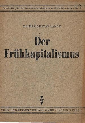 Seller image for Der Frhkapitalismus / Max Gustav Lange Lehrhefte fr den Geschichtsunterricht in der Oberschule ; Nr. 7 for sale by Schrmann und Kiewning GbR