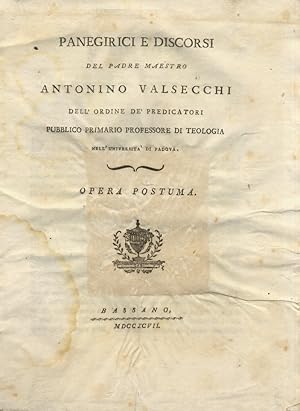 Panegirici e discorsi del padre maestro Antonino Valsecchi dell'ordine de' predicatori, pubblico ...