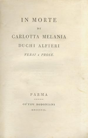 In morte di Carlotta Melania Duchi Alfieri. Versi e prose.