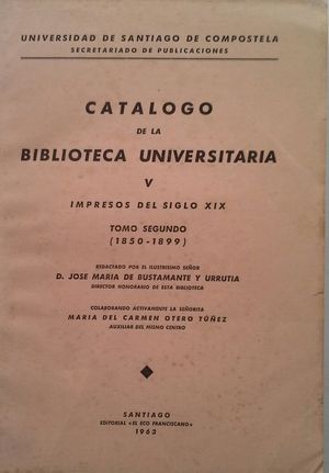 Bild des Verkufers fr CATLOGOS DE LA BIBLIOTECA UNIVERSITARIA - VOLUMEN V: IMPRESOS DEL SIGLO XIX - TOMO II: 1850-1899 zum Verkauf von CENTRAL LIBRERA REAL FERROL