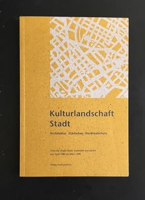 Kulturlandschaft Stadt. Architektur. Städtebau. Denkmalschutz. texte für Ursula Koch, Stadträtin ...