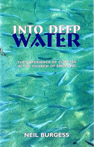 Seller image for Into Deep Water : The Experience of Curates in the Church of England for sale by Pendleburys - the bookshop in the hills