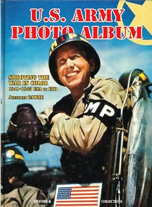 Seller image for US ARMY PHOTO ALBUM : SHOOTING THE WAR IN COLOR 1941-1945 USA TO ETO for sale by Paul Meekins Military & History Books