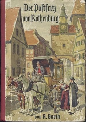 Seller image for Der Postfritz von Rothenburg. Erzhlung aus Rothenburgs Vergangenheit. 19.-24. Auflage. for sale by Antiquariat Kaner & Kaner GbR