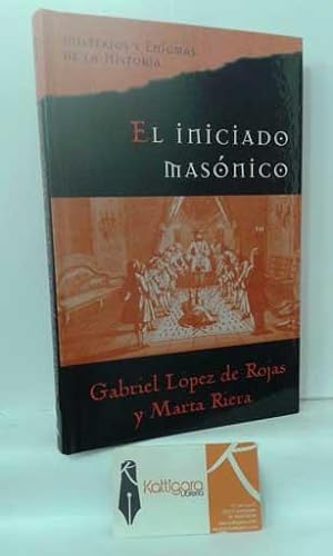 Seller image for EL INICIADO MASNICO, TRAS EL MISTERIO DE LA MASONERA, LOS ROSACRUCES Y LOS ILLUMINATI for sale by Librera Kattigara