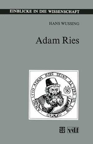 Adam Ries. Hans Wussing / Einblicke in die Wissenschaft : Wissenschaftsgeschichte