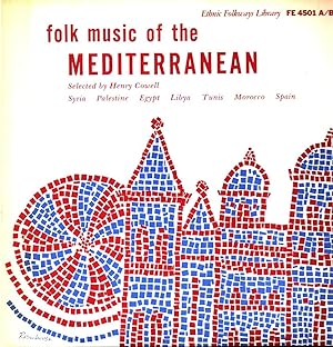 Folk Music of the Mediterranean : Syria, Palestine, Egypt, Libya, Tunis, Morocco, Spain Selected ...