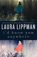 Immagine del venditore per Lippman, Laura | I'd Know You Anywhere | Signed First Edition Copy venduto da VJ Books
