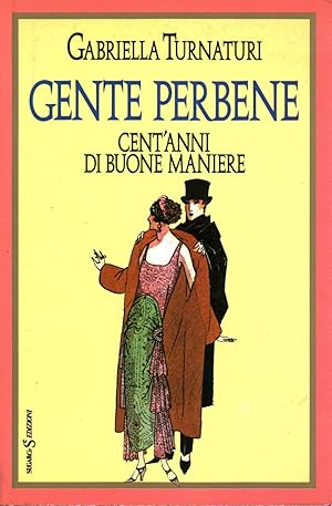 Immagine del venditore per Gente perbene Cent'anni di buone maniere venduto da Di Mano in Mano Soc. Coop