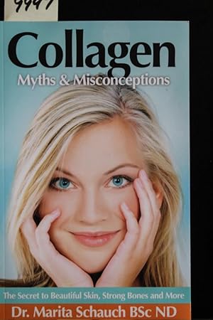 Seller image for Collagen : Myths & Misconceptions : The Secret to Beautiful Skin, Strong Bones and More for sale by Mad Hatter Bookstore