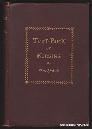 Imagen del vendedor de A Text-Book of Nursing: For the Use of Training Schools, Families, and Private Students. a la venta por Grendel Books, ABAA/ILAB