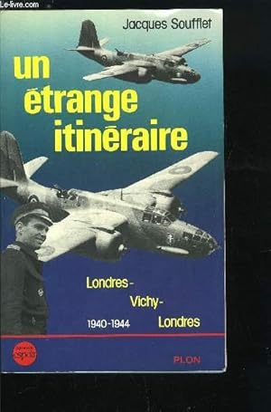 Seller image for UN ETRANGE ITINERAIRE - LONDRES-VICHY-LONDRES 1940-1944 for sale by Le-Livre