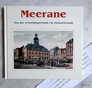 Meerane Von der Ackerbürgerstadt zur Industriestadt.