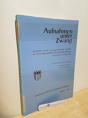 Immagine del venditore per Aufnahmen unter Zwang - Juristische, soziale und psychiatrische Aspekte der Verwahrungsflle des Bezirkskrankenhauses Gnzburg im Jahre 1974 Gnzburger Schriften zur klinischen Psychiatrie - Vorw. von E. Lungershausen venduto da Roland Antiquariat UG haftungsbeschrnkt