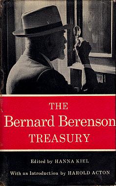 Immagine del venditore per The Bernard Berenson Treasury: A Selection from the Works, Unpublished Writings, Letters, Diaries, and Journals: 1887-1958 venduto da LEFT COAST BOOKS