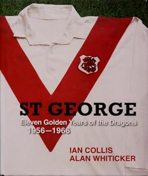 St George : Eleven Golden Years of the Dragons 1956 - 1966