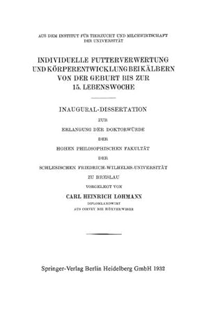 Imagen del vendedor de Individuelle Futterverwertung und Krperentwicklung bei Klbern von der Geburt bis zur 15. Lebenswoche : Inaugural-Dissertation zur Erlangung der Doktorwrde der Hohen Philosophischen Fakultt der Schlesischen Friedrich-Wilhelms-Universitt zu Breslau a la venta por AHA-BUCH GmbH