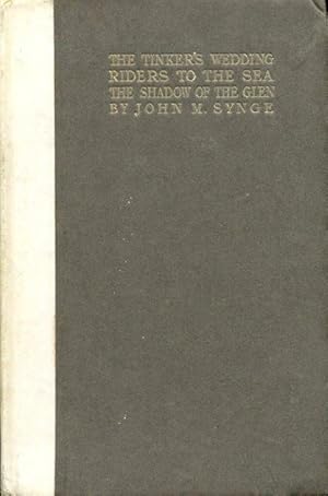 The Tinker's Wedding ; Riders to the Sea ; the Shadow of the Glen