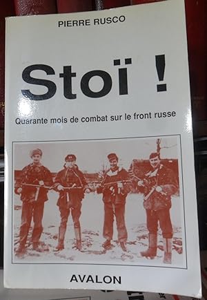 STOÏ! Quarante mois de combat sur le front russe