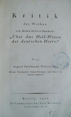 Kritik des Werkes v. Herrn Dr. Bischoff: "Über das Heil-Wesen der deutschen Heere.