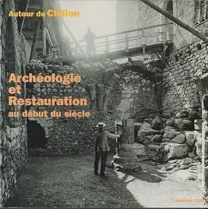 Autour de Chillon. Archéologie et Restauration au début du siècle