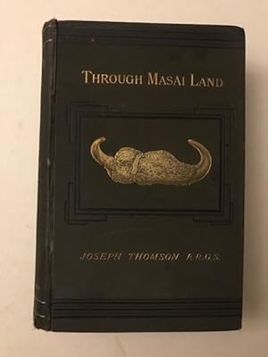 THROUGH MASAI LAND; a Journey of Exploration among the snow-clad volcanic Mountains and Strange T...