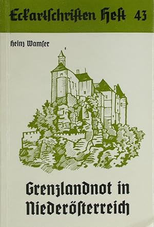 Imagen del vendedor de Grenzlandnot in Niedersterreich / Mensch und Wirtschaft (Eckartschriften Heft 43), a la venta por Versandantiquariat Hbald