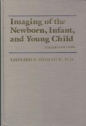 Bild des Verkufers fr Imaging of the Newborn, Infant, and Young Child (Third Edition) zum Verkauf von Alplaus Books