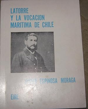 Bild des Verkufers fr Latorre y la vocacin martima de Chile zum Verkauf von Librera Monte Sarmiento